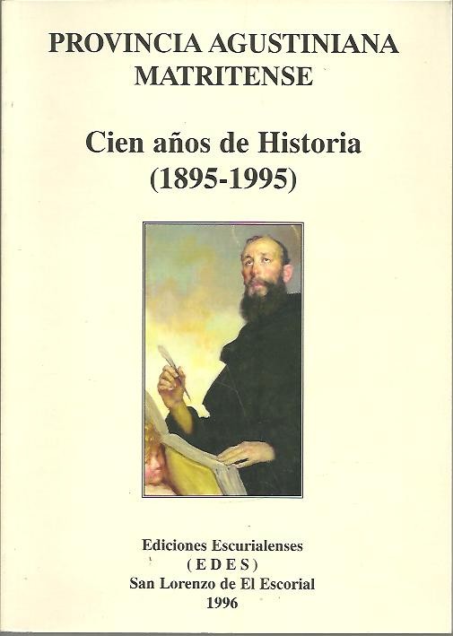 PROVINCIA AGUSTINIANA MATRITENSE. CIEN AOS DE HISTORIA (1895-1995).