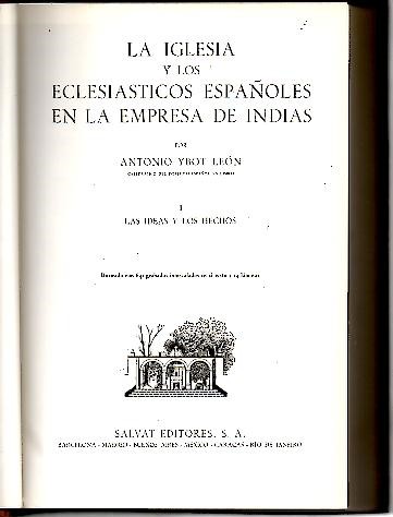 HISTORIA DE AMERICA. TOMO XVI. LA IGLESIA Y LOS ECLESIASTICOS ESPAOLES EN LA EMPRESA DE INDIAS. I. LAS IDEAS Y LOS HECHOS.