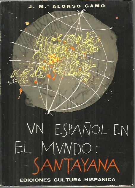 UN ESPA�OL EN EL MUNDO. SANTAYANA. POESIA Y POETICA.