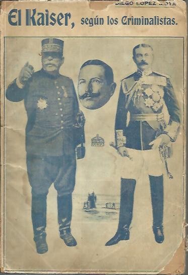 EL KAISER, SEGUN LOS CRIMINALISTAS. �UN PELIGRO PARA INGLATERRA? LOS GENERALES TACITURNOS.