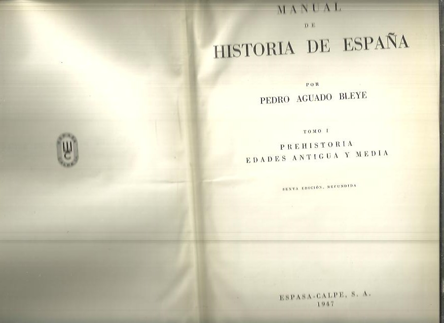 MANUAL DE HISTORIA DE ESPA�A. I. PREHISTORIA. EDADES ANTIGUA Y MEDIA.