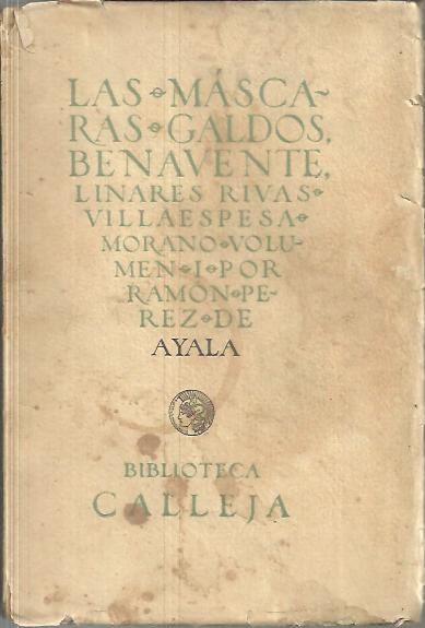 LAS MASCARAS. VOL. I. GALDOS, BENAVENTE, LINARES RIVAS, VILLAESPESA. MORANO.