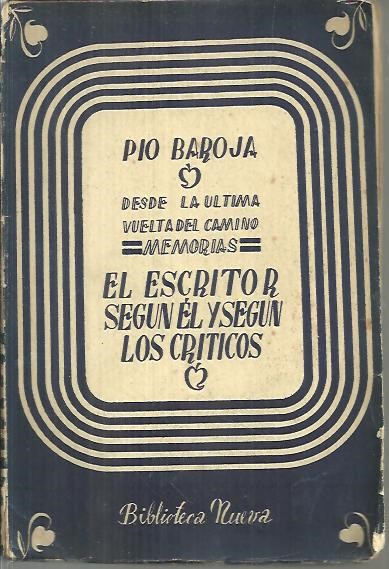 DESDE LA ULTIMA VUELTA DEL CAMINO. I. EL ESCRITOR SEGUN EL Y SEGUN LOS CRITICOS.