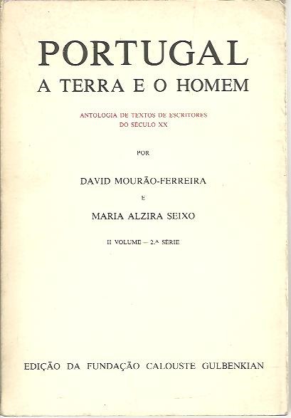 PORTUGAL A TERRA E O HOMEM. ANTOLOGIA DE TEXTOS DE ESCRITORES DO SECULO XX. T. II. 2 SERIE.