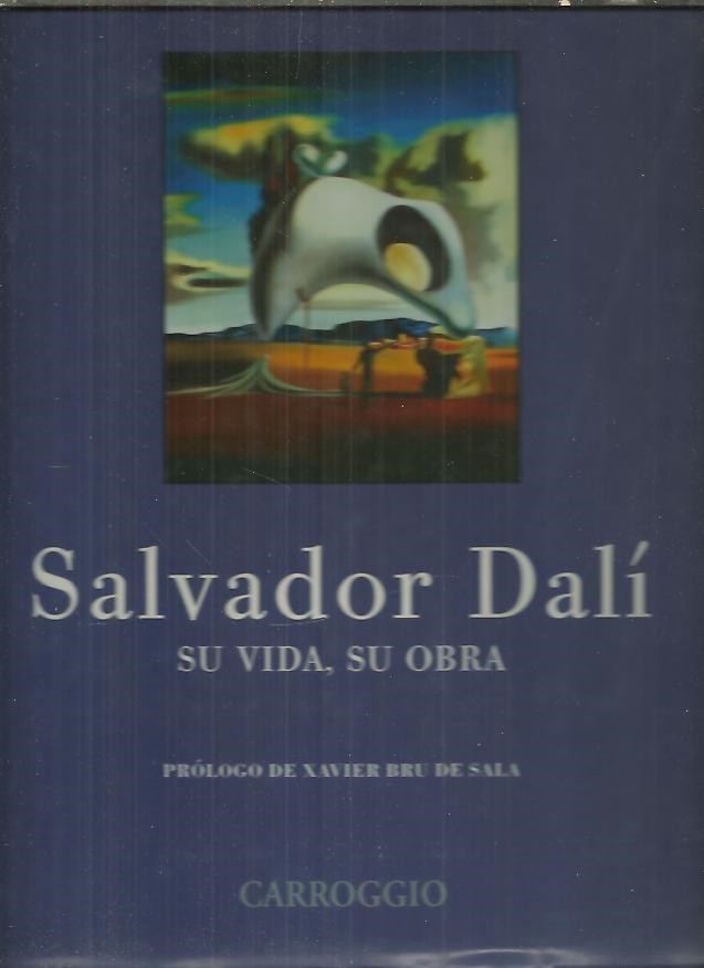 SALVADOR DALI, SU VIDA, SU OBRA.