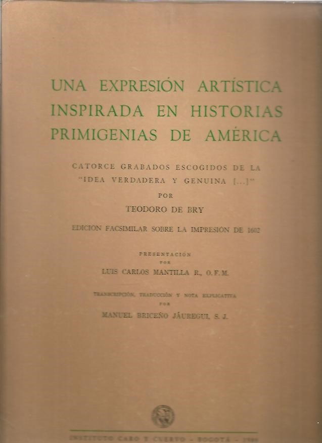 UNA EXPRESION ARTISTICA INSPIRADA EN HISTORIAS PRIMIGENIAS DE AMERICA. CATORCE GRABADOS ESCOGIDOS DE LA IDEA VERDADERA Y GENUINA...
