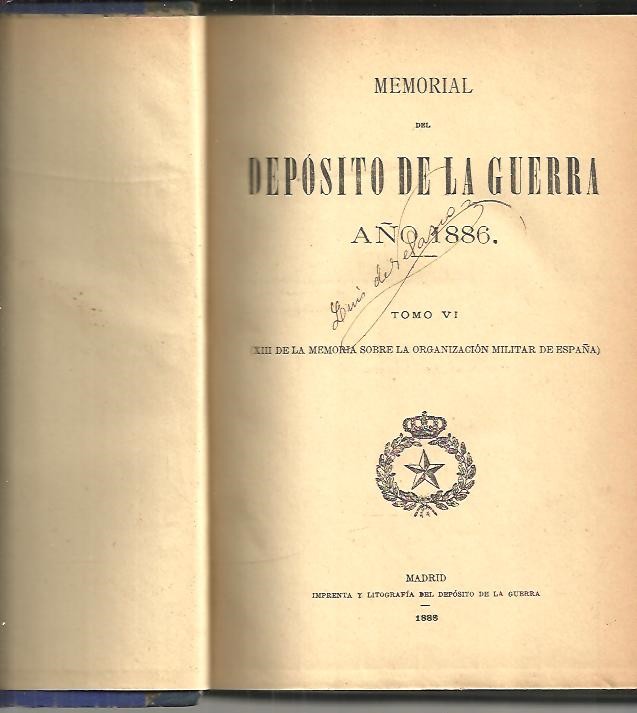 MEMORIAL SOBRE LA ORGANIZACION MILITAR DE ESPA�A EN 1886. TOMO VI. (XIII DE LA MEMORIA SOBRE LA ORGANIZACION MILITAR EN ESPA�A).