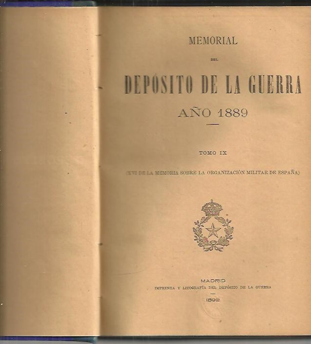 MEMORIAL SOBRE LA ORGANIZACION MILITAR DE ESPA�A EN 1889. TOMO IX. (XVI DE LA MEMORIA SOBRE LA ORGANIZACION MILITAR EN ESPA�A).