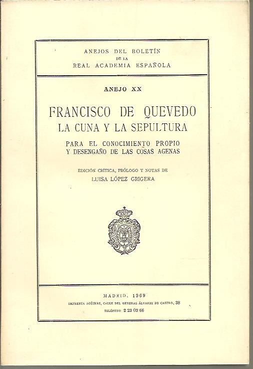 ANEJOS DEL BOLETIN DE LA REAL ACADEMIA ESPA�OLA. ANEJO XX. LA CUNA Y LA SEPULTURA. PARA EL CONOCIMIENTO PROPIO Y DESENGA�O DE LAS COSAS AGENAS.