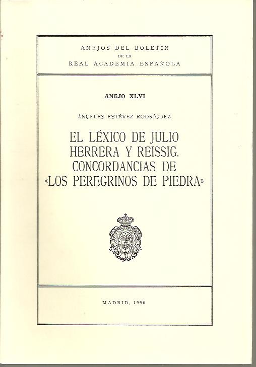 ANEJOS DEL BOLETIN DE LA REAL ACADEMIA ESPA�OLA. ANEJO XLVI. EL LEXICO DE JULIO HERRERA Y REISSIG. CONCORDANCIAS DE LOS PEREGRINOS DE PIEDRA.