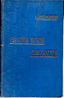 EL CURA SEGN CERVANTES. ESTUDIO CRITICO DEL CURA PERO PEREZ Y DEL CLERIGO SANSON CARRASCO, PERSONAJES DEL QUIJOTE.