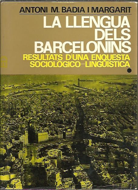 LA LLENGUA DELS BARCELONINS. RESULTATS D'UNA ENQUESTA SOCIOLOGICO - LING�ISTICA. VOL I.