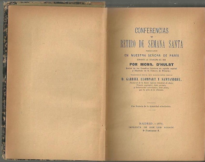 CONFERENCIAS Y RETIRO DE SEMANA SANTA, PREDICADOS EN NUESTRA SE�ORA DE PARIS DURANTE LA CUARESMA DE 1891 POR MONS. D'HULST.