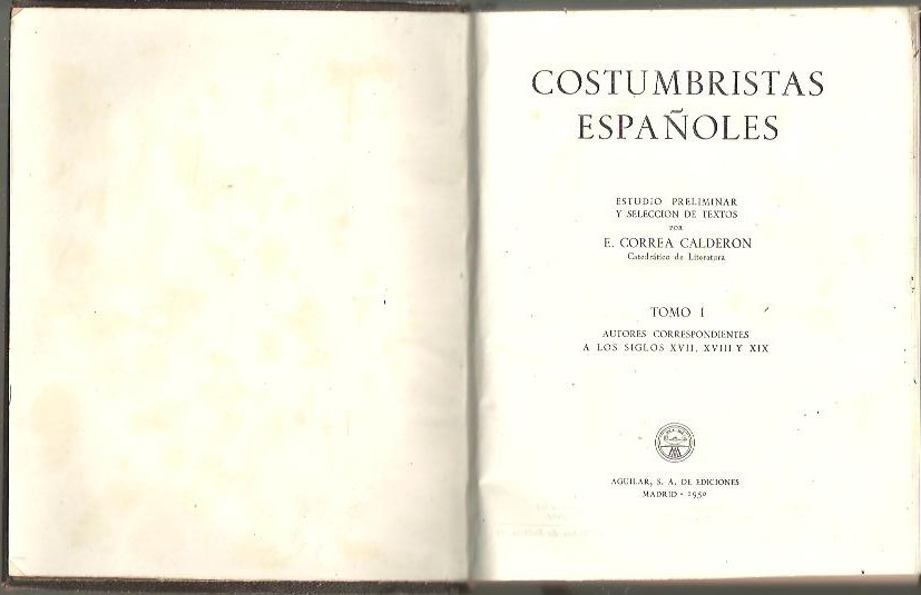 COSTUMBRISTAS ESPA�OLES. I. SIGLOS XVII, XVIII Y XIX. II. SIGLOS XIX Y XX.