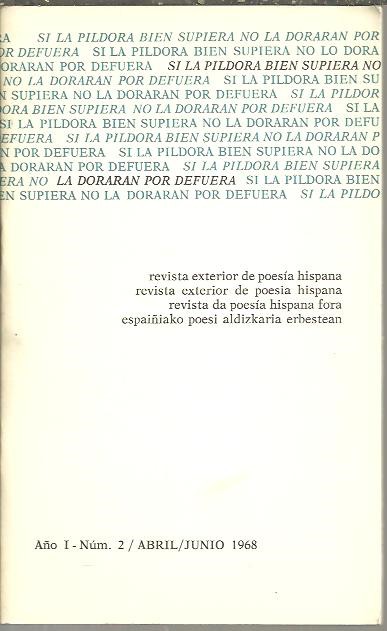 SI LA PILDORA BIEN SUPIERA NO LA DORARAN POR DEFUERA. REVISTA EXTERIOR DE POESIA HISPANA. A�O I. NUM. 2. ABRIL-JUNIO 1968.
