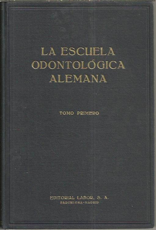 LA ESCUELA DE ODONTOLOGIA ALEMANA. TOMO PRIMERO. ENFERMEDADES QUIRURGICAS DE LA BOCA, DIENTES Y MAXILARES.