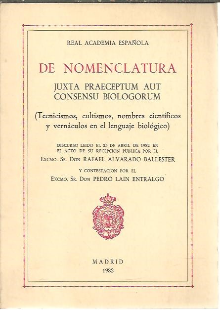 DE NOMENCLATURA. JUXTA PRAECEPTUM AUT CONSENSU BIOLOGORUM (TECNICISMOS, CULTISMOS, NOMBRES CIENTIFICOS Y VERNACULOS EN EL LENGUAJE BIOLOGICO).