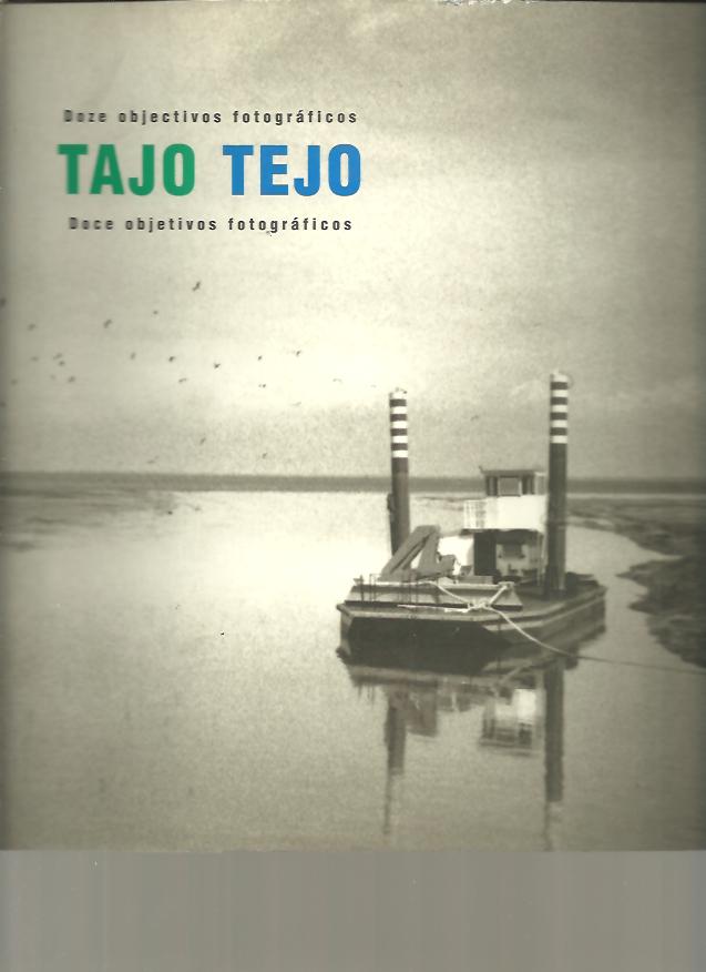 TAJO. TEJO. DOCE OBJETIVOS FOTOGRAFICOS. DOZE OBJECTIVOS FOTOGRAFICOS.