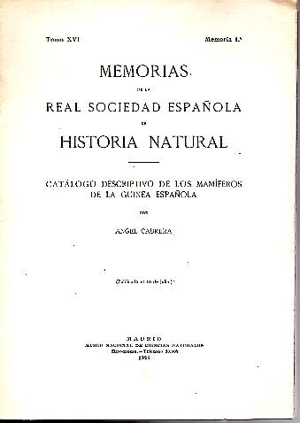 MEMORIAS DE LA REAL SOCIEDAD ESPA�OLA DE HISTORIA NATURAL. TOMO XVI. MEMORIA 1. CATALOGO DESCRIPTIVO DE LOS MAMIFEROS DE LA GUINEA ESPA�OLA.