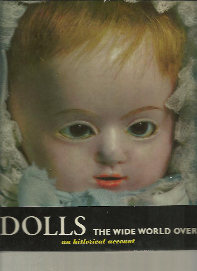 DOLLS. THE WIDE WORLD OVER. AN HISTORICAL ACCOUNT.