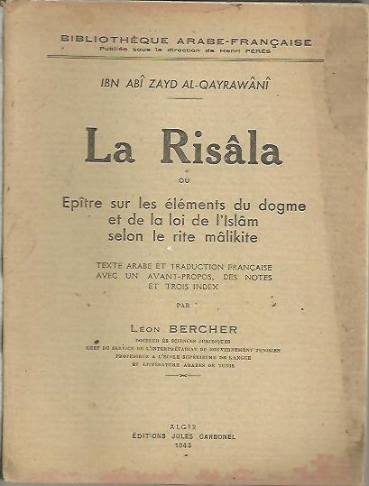 LA RISALA OU EPITRE SUR LES ELEMENTS DU DOGME ET DE LA LOI DE L'SLAM SELON LE RITE MALIKITE.