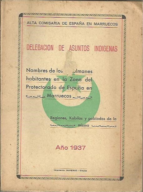 NOMBRES DE LOS MUSULMANES HABITANTES EN LA ZONA DEL PROTECTORADO DE ESPA�A EN MARRUECOS. REGIONES, KABILAS Y POBLADOS DE LA MISMA.