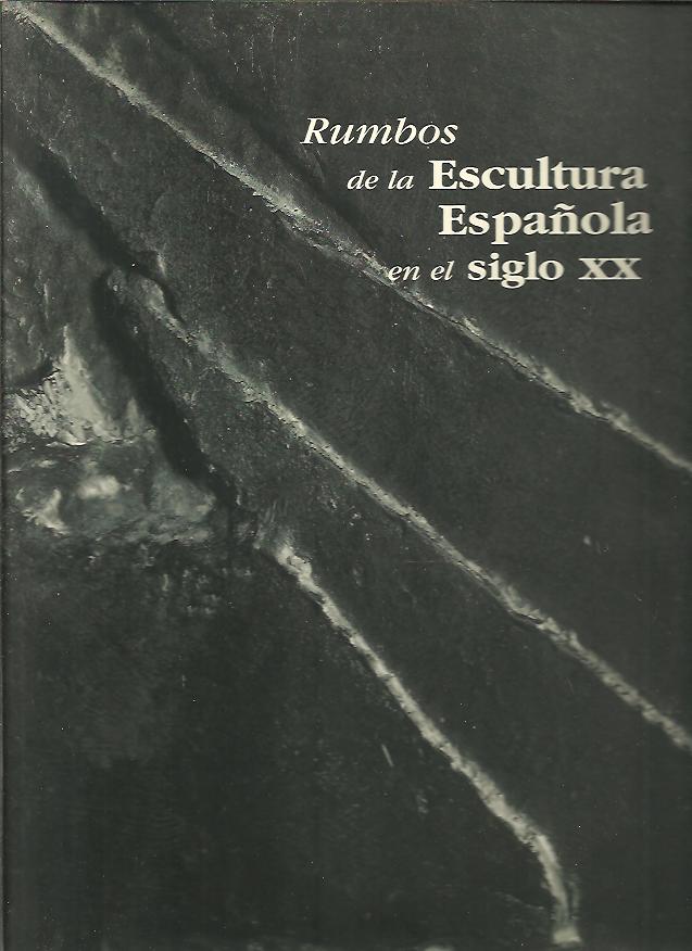 RUMBOS DE LA ESCULTURA ESPAOLA EN EL SIGLO XX.