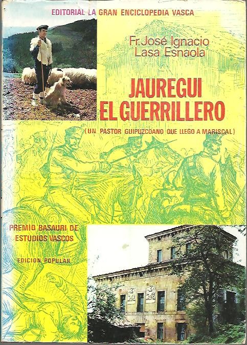 JAUREGUI EL GUERRILLERO. UN PASTOR GUIPUZCOANO QUE LLEGO A MARISCAL.