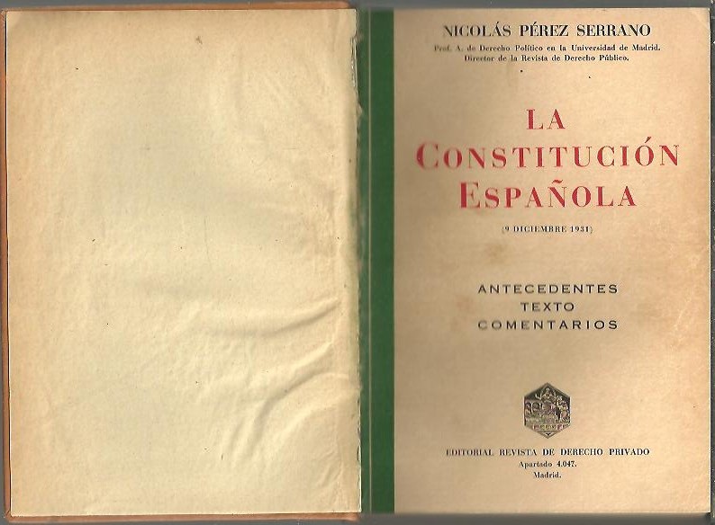 LA CONSTITUCION ESPA�OLA. (9 DICIEMBRE 1931). ANTECEDENTES. TEXTO. COMENTARIOS.