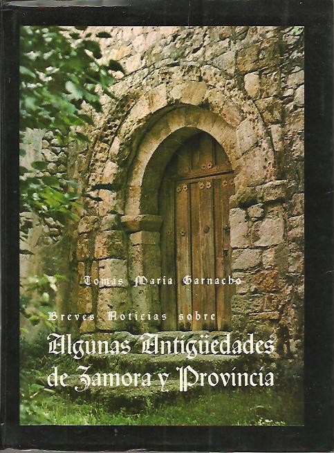 BREVE NOTICIA DE ALGUNAS ANTIGUEDADES DE LA CIUDAD Y PROVINCIA DE ZAMORA.