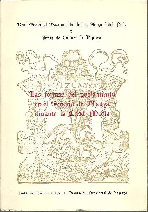 LAS FORMAS DEL POBLAMIENTO EN EL SE�ORIO DE VIZCAYA DURANTE LA EDAD MEDIA. III SIMPOSIO QUE TUVO LUGAR EN LA BIBLIOTECA PROVINCIAL DE VIZCAYA, LOS DIAS 21, 22 Y 23 DE MARZO DE 1975.