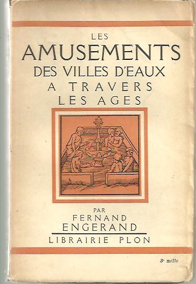 LES AMUSEMENTS DES VILLES D'EAUX A TRAVERS LES AGES.