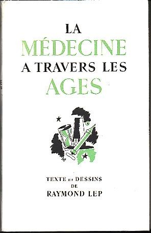 LA MEDECINE A TRAVERS LES AGES.