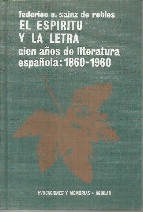 EL ESPIRITU Y LA LETRA. CIEN A�OS DE LITERATURA ESPA�OLA 1860-1960.