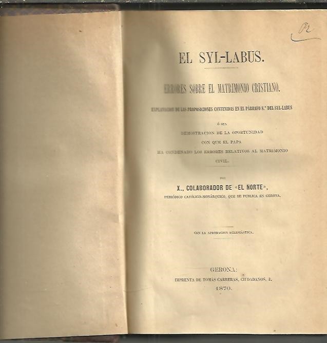 EL SYL-LABUS. ERRORES SOBRE EL MATRIMONIO CRISTIANO. EXPLANACION DE LAS PROPOSICIONES CONTENIDAS EN EL PARRAFO 8 DEL SYL-LABUS.