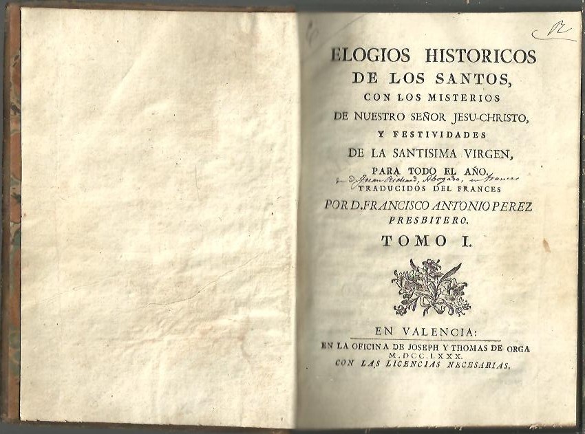 ELOGIOS HISTORICOS DE LOS SANTOS, CON LOS MISTERIOS DE NUESTRO SE�OR JESUCHRISTO, Y FESTIVIDADES DE LA SANTISIMA VIRGEN, PARA TODO EL A�O.