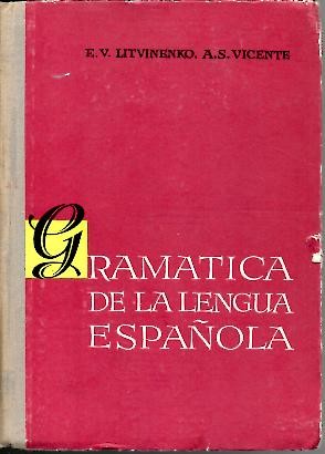 GRAMATICA DE LA LENGUA ESPA�OLA. (MOROFOLOGIA Y SINTAXIS DE LAS PARTES DE LA ORACION).