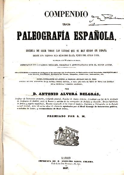 COMPENDIO DE PALEOGRAFIA ESPAOLA O ESCUELA DE LEER TODAS LAS LETRAS QUE SE HAN USADO EN ESPAA DESDE LOS TIEMPOS MAS REMOTOS HASTA FINES DEL SIGLO XVIII.