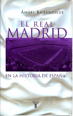 EL REAL MADRID EN LA HISTORIA DE ESPA�A.