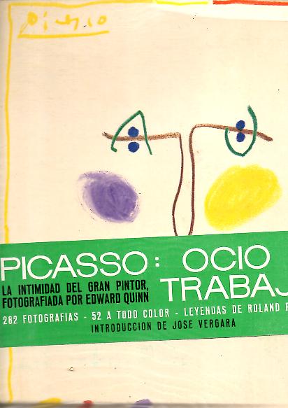 PICASSO. OCIO Y TRABAJO. LA INTIMIDAD DEL GRAN PINTOR.