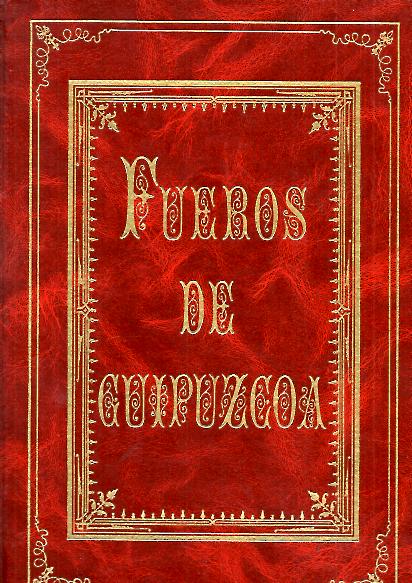 NUEVA RECOPILACION DE LOS FUEROS, PRIVILEGIOS, BUENOS USOS Y COSTUMBRES, LEYES Y ORDENES DE LA M.N.Y.M.L. PROVINCIA DE GUIPUZCOA.