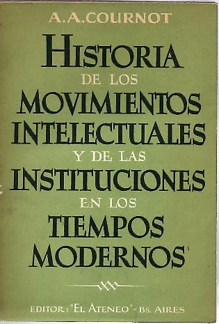 HISTORIA DE LOS MOVIMIENTOS INTELECTUALES Y DE LAS INSTITUCIONES EN LOS TIEMPOS MODERNOS.