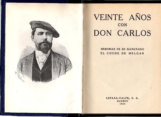 VEINTE A�OS CON DON CARLOS. MEMORIAS DE SU SECRETARIO EL CONDE DE MELGAR.