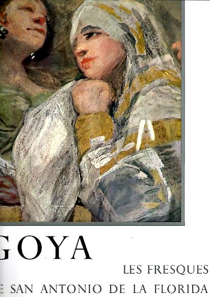 GOYA. LES FRESQUES DE SAN ANTONIO DE LA FLORIDA A MADRID.