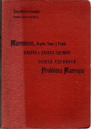 ESTUDIOS GEOGRAFICOS. MARRUECOS Y PLAZAS ESPA�OLAS, ARGELIA, TUNEZ Y TRIPOLI, SAHARA Y SAHARA ESPA�OL, GUINEA CONTINENTAL E INSULAR ESPA�OLA, PROBLEMA MARROQUI.