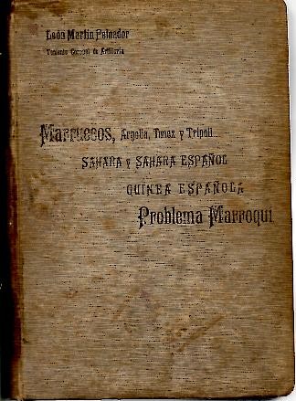 ESTUDIOS GEOGRAFICOS. MARRUECOS Y PLAZAS ESPA�OLAS, ARGELIA, TUNEZ Y TRIPOLI, SAHARA Y SAHARA ESPA�OL, GUINEA CONTINENTAL E INSULAR ESPA�OLA, PROBLEMA MARROQUI.