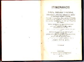 ITINERARIOS DE ESPA�A, BALEARES Y CANARIAS, FERROCARRILES, CARRETERAS, CAMINOS DE CARROS, DE HERRADURA, SENDAS Y VEREDAS. NOMBRES DE LOS PUEBLOS, NUMERO DE SUS HABITANTES, PROVINCIA A QUE PERTENECEN, DISTANCIAS ENTE CADA DOS PUNTOS INMEDIATOS�