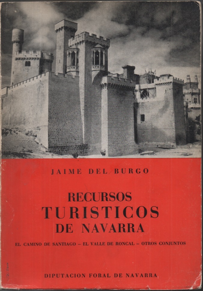 RECURSOS TURISTICOS DE NAVARRA. LA TIERRA. EL CAMINO DE SANTIAGO. EL VALLE DE RONCAL. OTROS CONJUNTOS TURISTICOS. MONUMENTOS, CASTILLOS Y FORTALEZAS. SANTUARIOS Y LUGARES DE PEREGRINACION...