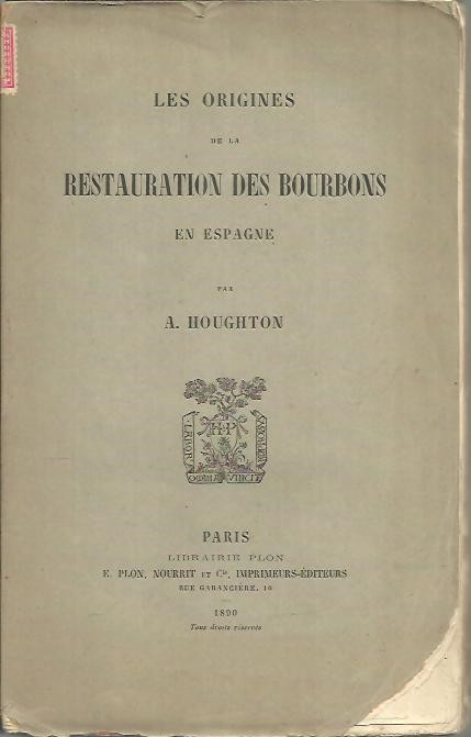 LES ORIGINES DE LA RESTAURATION DES BOURBONS EN ESPAGNE.