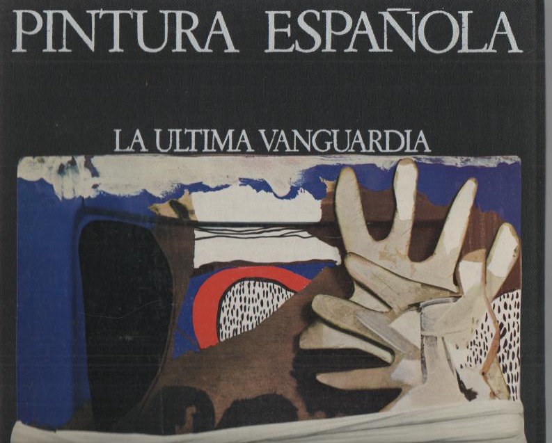 PINTURA ESPA�OLA. LA ULTIMA VANGUARDIA.